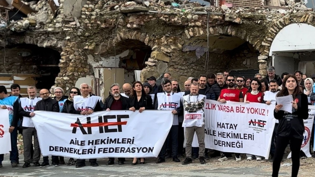 Aile Hekimleri Hatay'dan seslendi: ‘Güvenli çalışma koşulları sağlanmalı’